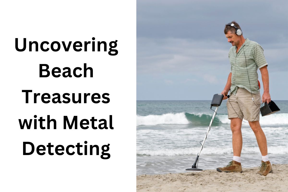 Uncovering Beach Treasures with Metal Detecting